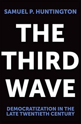 The Third Wave: Democratization in the Late 20th Century (Volume 4) (The Jul...