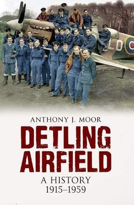 Detling Airfield: A History 1915-1959 By Anthony J. Moor