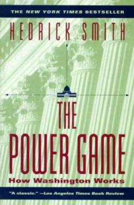 The Power Game: How Washington Works - Paperback By Smith, Hedrick - GOOD