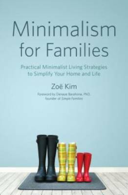 Minimalism for Families: Practical Minimalist Living Strategies to Simpli - GOOD