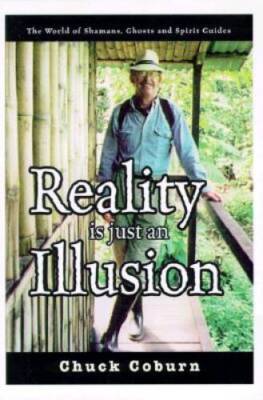 Reality Is Just an Illusion: The World of Shamans, Ghosts, and Spirit - GOOD