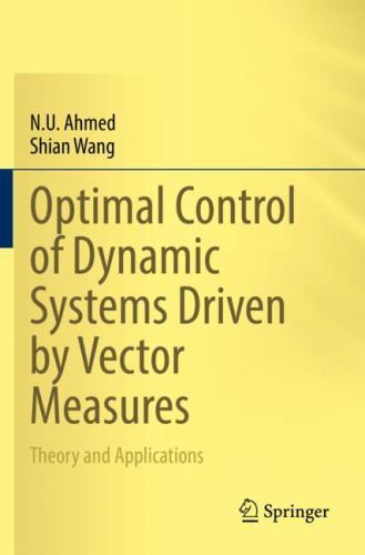 Optimal Control of Dynamic Systems Driven by Vector Measures : Theory ...