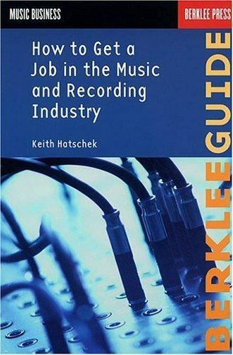 How to Get a Job in the Music and Recording Industry by Keith Hatschek ...