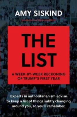 The List: A Week-by-Week Reckoning of Trumpâ??s First Year - Hardcover - GOOD