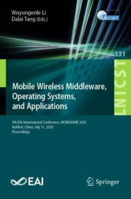 Mobile Wireless Middleware, Operating Systems and Applications: 9th Eai...