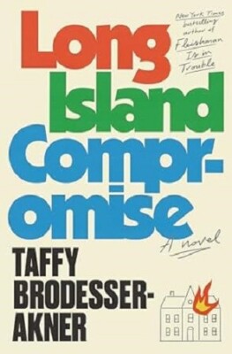 Long Island Compromise : A Novel by Taffy Brodesser-Akner (2024, Hardcover)