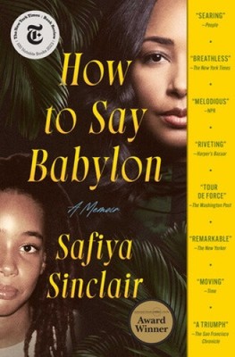 How to Say Babylon: A Memoir by Safiya Sinclair