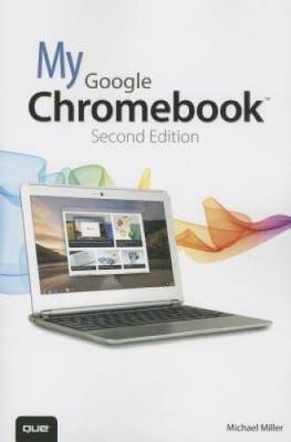 My Google Chromebook (2nd Edition) - Paperback By Miller, Michael - VERY GOOD