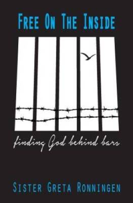 Free on the Inside: Finding God Behind Bars - Paperback - GOOD