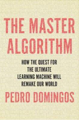 The Master Algorithm: How the Quest for the Ultimate Learning Machin - VERY GOOD