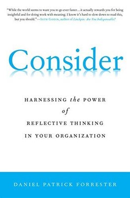 Consider: Harnessing the Power of Reflective Thinking In Your Organization