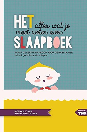 Het Slaapboek: Vanaf De Eerste Aankoop Voor De Babykamer Tot Het Goed Leren Door