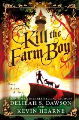 Kill the Farm Boy: The Tales of Pell - Hardcover By Hearne, Kevin - VERY GOOD