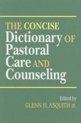 The Concise Dictionary of Pastoral Care and Counseling - Paperback - GOOD