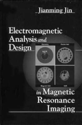 Electromagnetic Analysis and Design in Magnetic Resonance Imaging (Biomed - GOOD