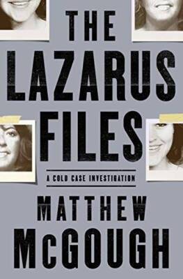 The Lazarus Files: A Cold Case Investigation - Hardcover - GOOD