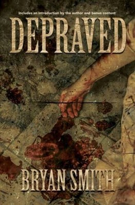 Depraved - Paperback By Smith, Bryan - VERY GOOD