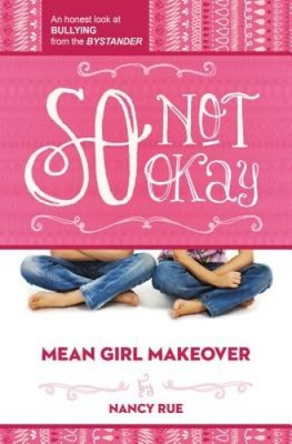 So Not Okay: An Honest Look at Bullying from the Bystander (Mean Girl Makeover)