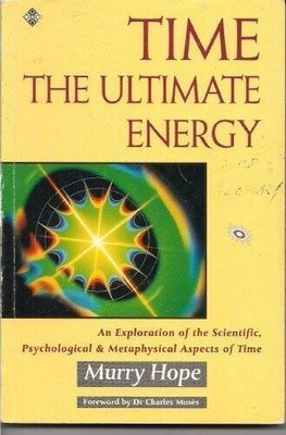 Time: The Ultimate Energy : An Exploration of the Scientific, Psycho - VERY GOOD