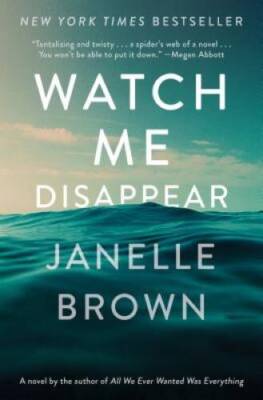Watch Me Disappear: A Novel - Hardcover By Brown, Janelle - VERY GOOD