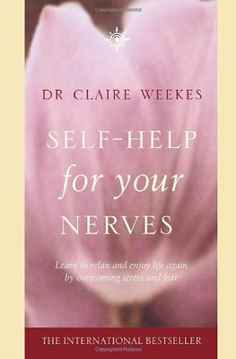Self-Help for Your Nerves: Learn to relax and e, Weekes+-