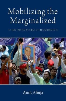 Mobilizing the Marginalized: Ethnic Parties without Ethnic Movements (Modern