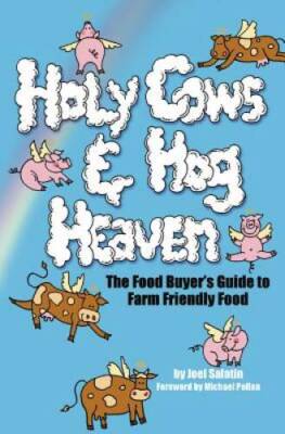 Holy Cows and Hog Heaven: The Food Buyer's Guide to Farm F - VERY GOOD