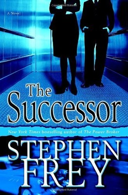 THE SUCCESSOR: A NOVEL By Stephen Frey - Hardcover **BRAND NEW**