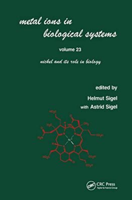 Sigel - Metal Ions in Biological Systems   Volume 23  Nickel and its R - T555z