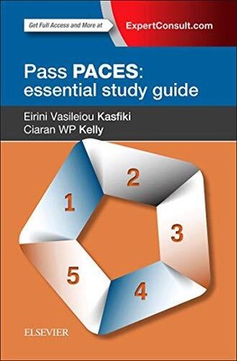 Pass PACES By Eirini Kasfiki (Specialist Registrar in Acute Internal Medicine, Y