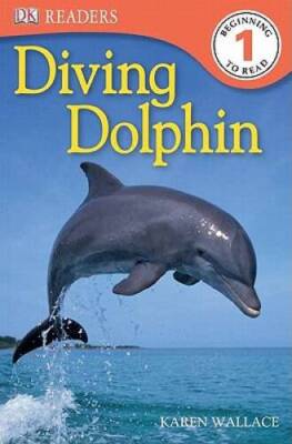 DK Readers L1: Diving Dolphin - Paperback By Wallace, Karen - GOOD