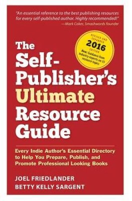 The Self-Publishers Ultimate Resource Guide: Every Indie Authors Essent - GOOD