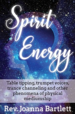 Spirit Energy: Table tipping, trumpet voices, trance channeling and other