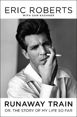 Runaway Train: or, The Story of My Li..., Roberts, Eric