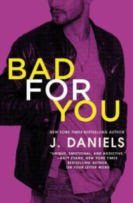 Bad for You (Dirty Deeds) - Paperback By Daniels, J. - GOOD