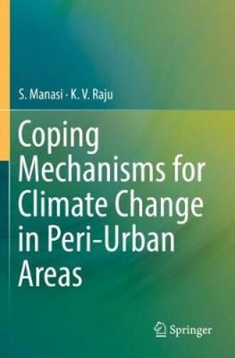 Coping Mechanisms for Climate Change in Peri-Urban Areas by Raju, K. V.