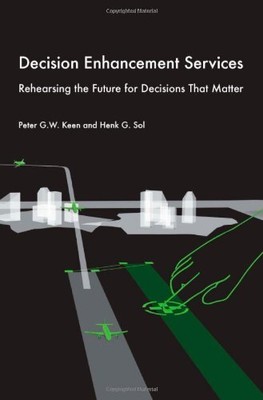 DECISION ENHANCEMENT SERVICES:REHEARSING THE FUTURE FOR By Peter G. W. Keen