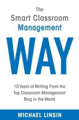 The Smart Classroom Management Way: 10 Years of Writing From the Top - VERY GOOD