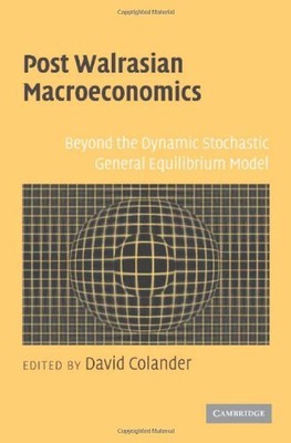 POST WALRASIAN MACROECONOMICS: BEYOND THE DYNAMIC By David Colander - Hardcover