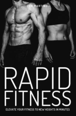 Rapid Fitness: Elevate Your Fitness to New Heights in Minutes - Paperback - GOOD