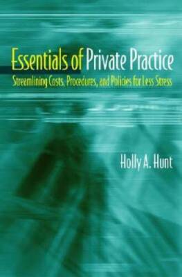 Essentials of Private Practice: Streamlining Costs, Procedures, and Polic - GOOD