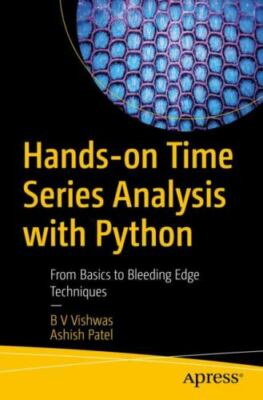 Hands-On Time Series Analysis with Python : From Basics to Bleeding Edge...