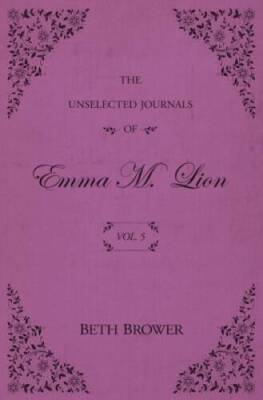 The Unselected Journals of Emma M Lion: Vol 5 - Paperback - GOOD