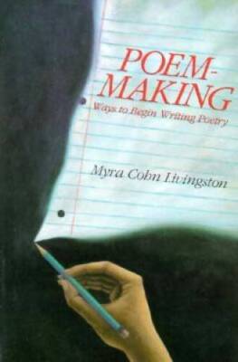 Poem-Making: Ways to Begin Writing Poetry - Hardcover - VERY GOOD