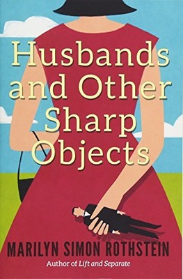 HUSBANDS AND OTHER SHARP OBJECTS: A NOVEL By Simon Marilyn Rothstein *BRAND NEW*