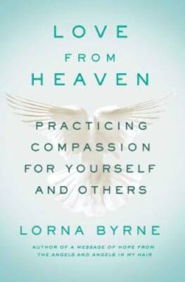 Love From Heaven: Practicing Compassion for Yourself and Others - GOOD