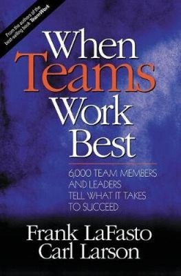 When Teams Work Best: 6,000 Team Members and Leaders Tell What it Takes to