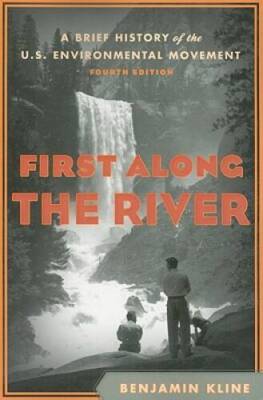 First Along the River: A Brief History of the U.S. Environmen - VERY GOOD