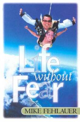 Life Without Fear: Be Strong and Let Your Heart Take Courage - Paperback - GOOD