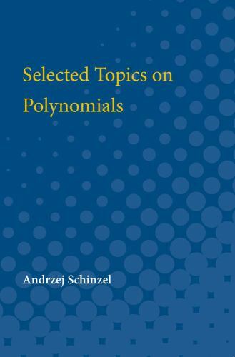 Selected Topics on Polynomials by Andrzej Schinzel (1982, Trade ...